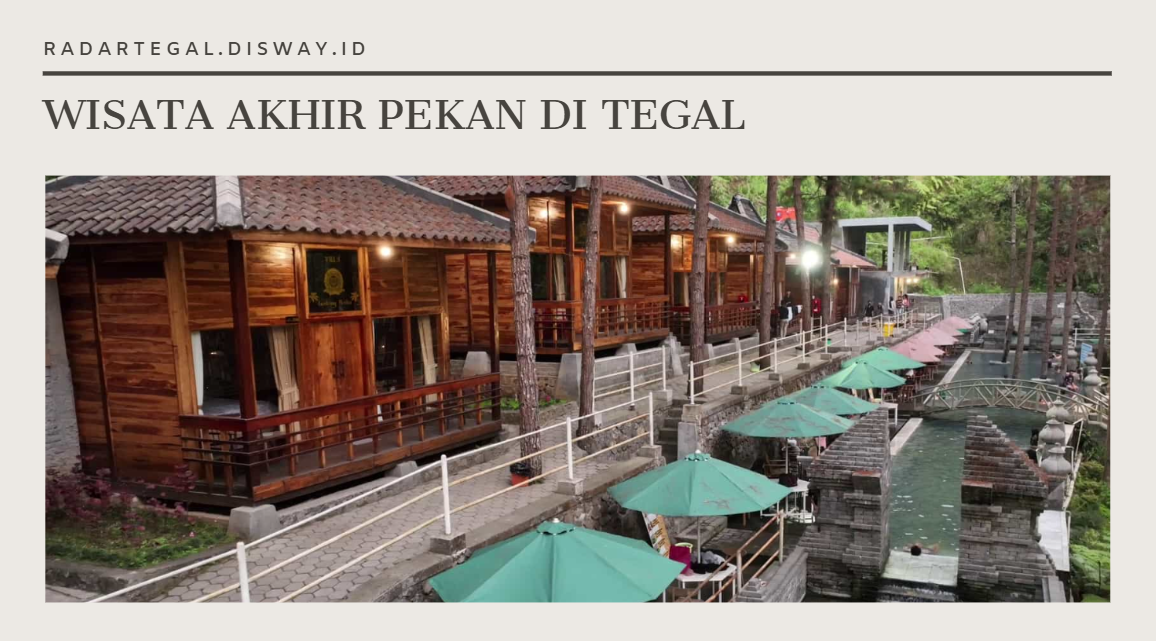 7 Wisata Akhir Pekan di Tegal yang Wajib Didatangi Bareng Keluarga, Tiket Masuknya Murah