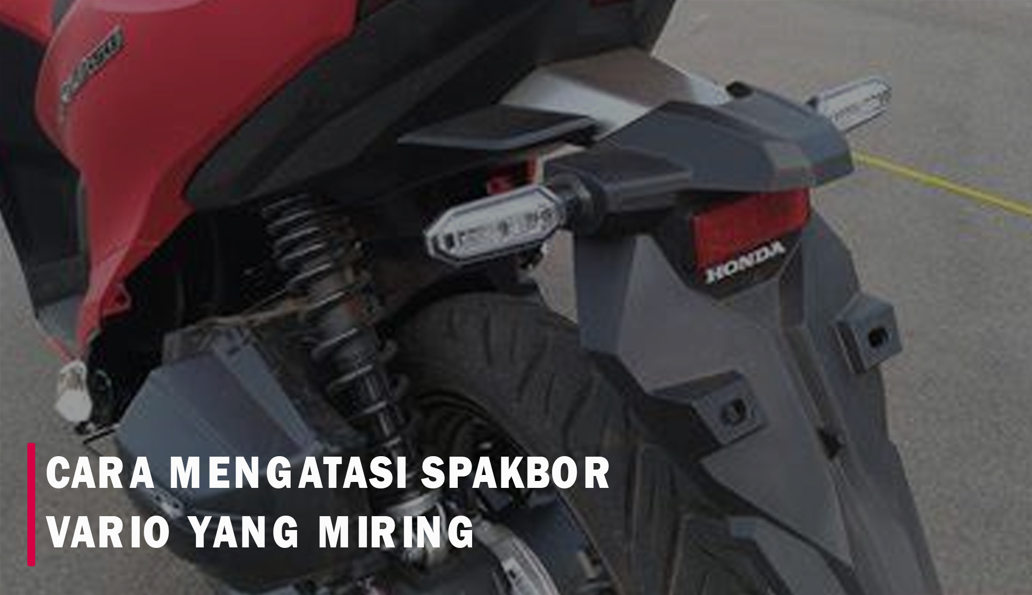 Cara Mengatasi Spakbor Vario yang Miring dan Tidak Sejajar dengan Ban, Langkah Jitu Ini Bisa Membantu Anda