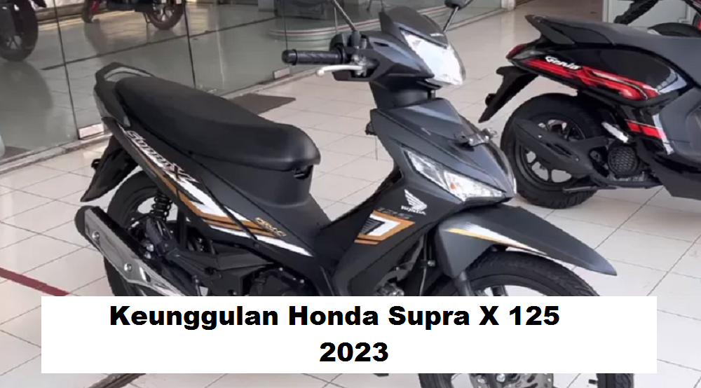 5 Keunggulan Honda Supra X 125 2023, Salah satunya kelebihannya Efisiensi bahan bakarnya yang luar biasa