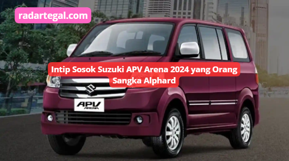 Intip Sosok Suzuki APV Arena 2024 yang Orang Sangka Alphard, Harganya Tidak Sampai Rp250 Juta