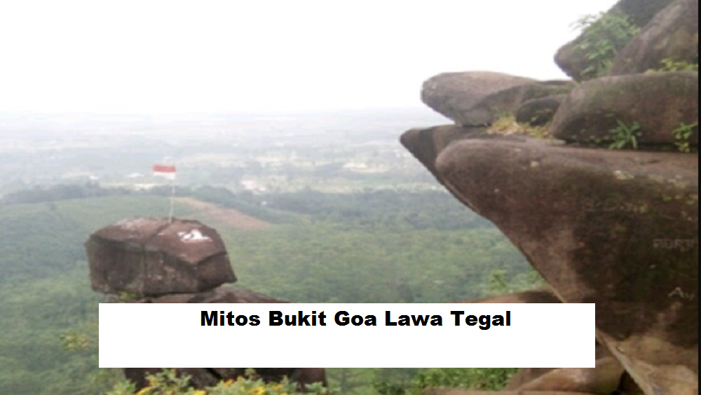 Mitos Bukit Goa Lawa Tegal, Banyak Munculkan Peristiwa Aneh Salah satunya soal Manusia Berbulu 