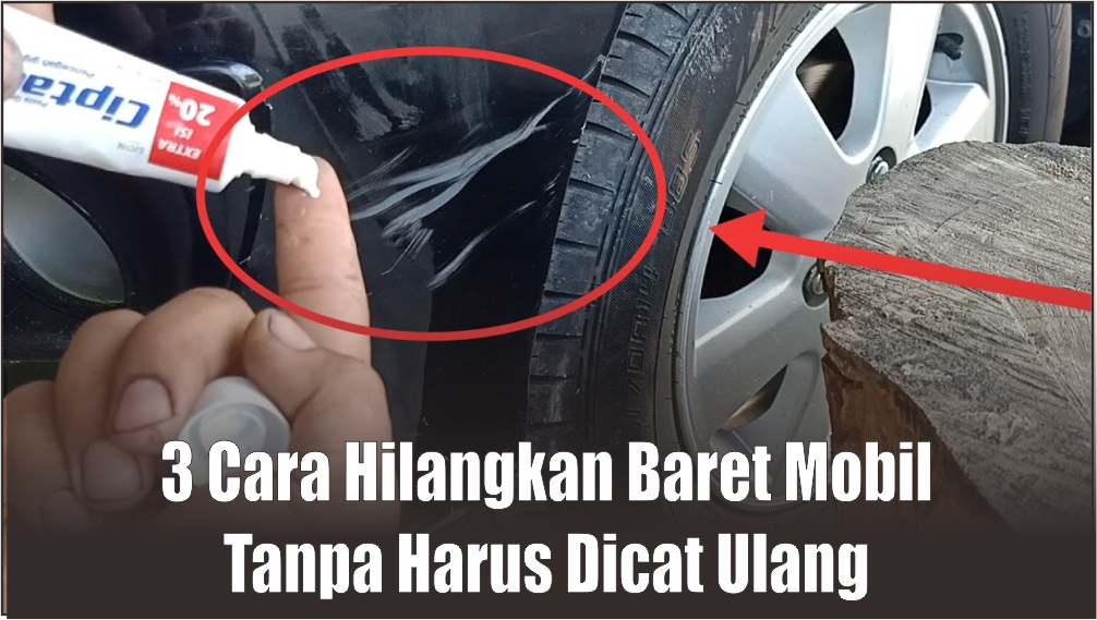 Seketika Cat Mobil Langsung Mengkilau, Ini 3 Cara Sederhana Hilangkan Baret Mobil Tanpa Harus Dicat Ulang