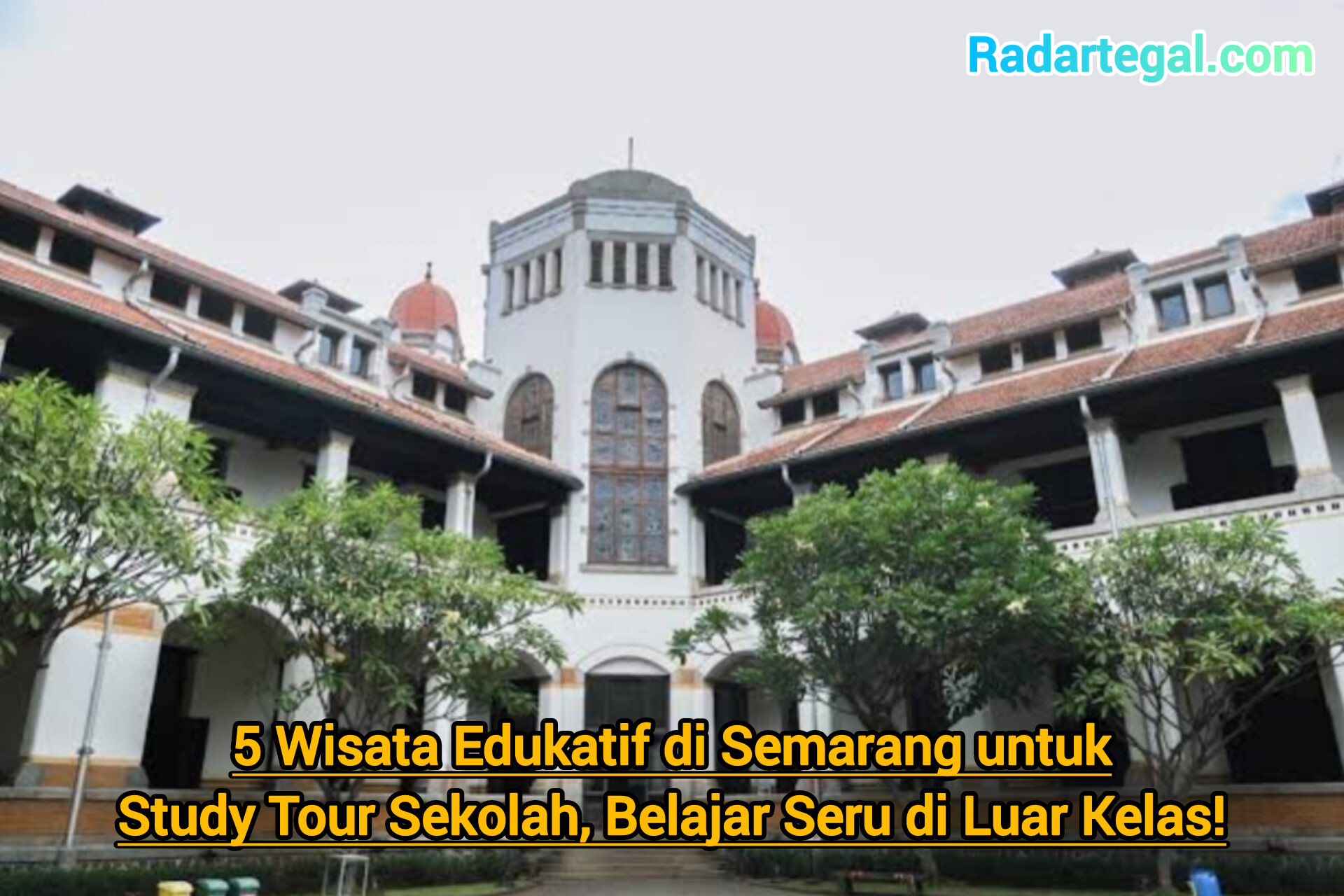 5 Wisata Edukatif di Semarang untuk Study Tour Sekolah, Belajar Seru di Luar Kelas
