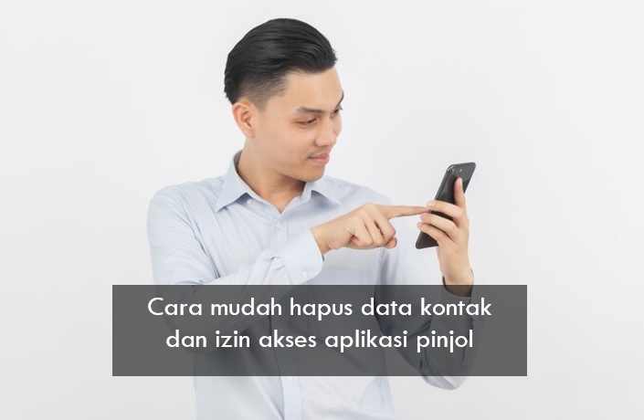 Cara Mudah Hapus Data Kontak dan Izin Akses Aplikasi Pinjol, Aman dari Penyadapan