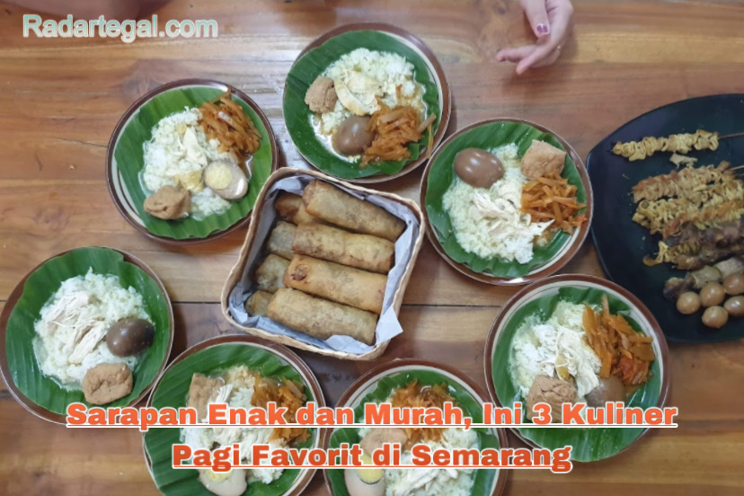 Sarapan Enak dan Murah, Ini 3 Kuliner Pagi Favorit di Semarang