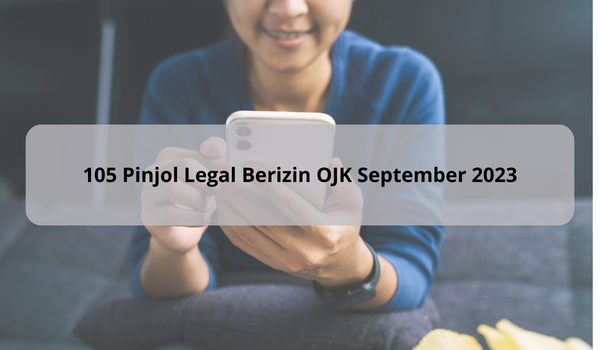 Terbaru Ini 105 Daftar Pinjol Legal Berizin OJK untuk Pinjaman Resmi yang Aman dan Limit Tinggi September 2023