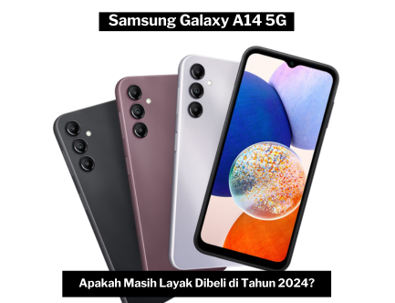 HP Samsung Galaxy A14 5G, Smartphone yang Layak Dibeli dan Dimiliki di Tahun Ini