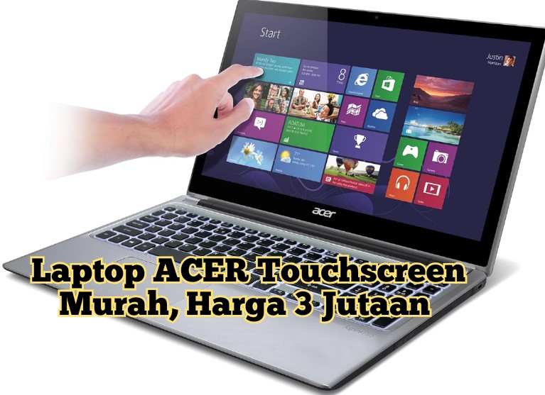 PilihanLaptop ACER Touchscreen Murah 2024, Harga Mulai 3 Jutaan Tapi Spesifikasinya Sangat Lengkap