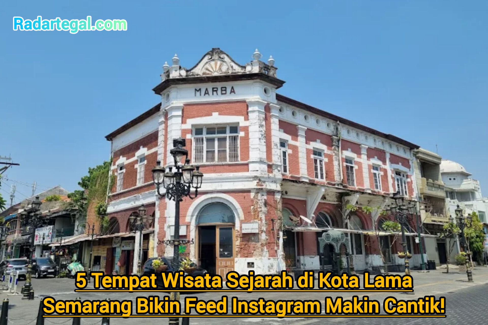 5 Tempat Wisata Sejarah di Kota Lama Semarang Bikin Feed Instagram Makin Cantik!