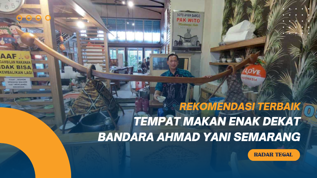 Tempat Makan Enak Dekat Bandara Ahmad Yani Semarang, Dijamin Puas dan Kenyang!