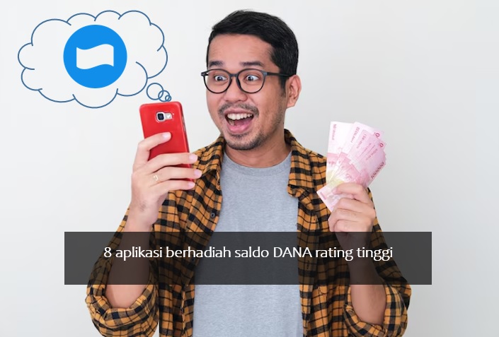 8 Aplikasi Berhadiah Saldo DANA Rating Tinggi per Mei 2025, Cuannya hingga Rp500 Ribu Seminggu