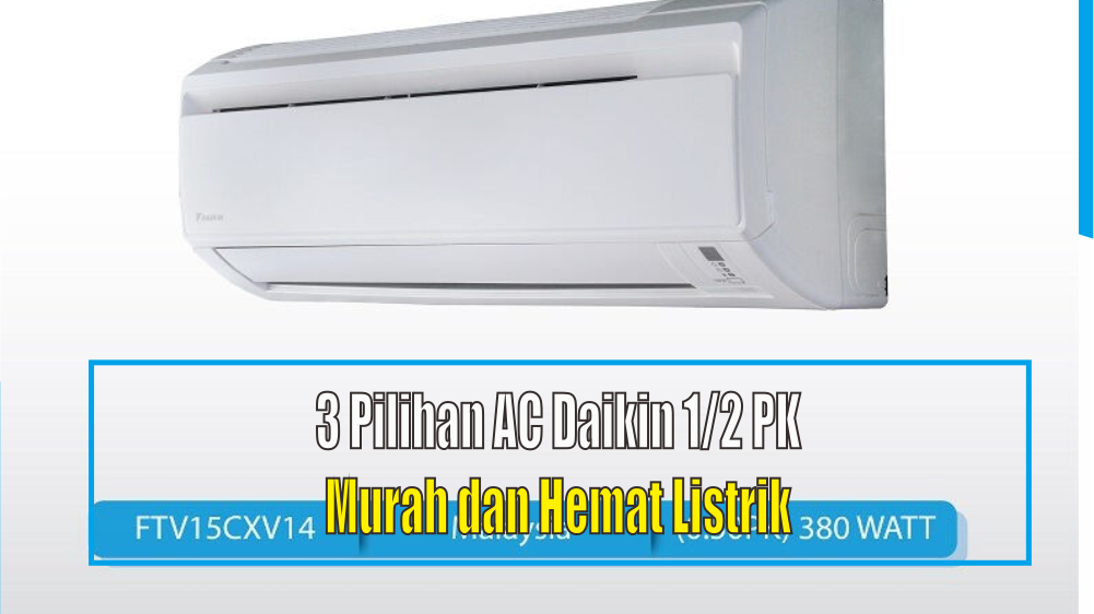 Rekomendasi 3 Merk AC Daikin1/2 PK Paling Dingin dengan Harga Terjangkau Plus Hemat Biaya Listrik