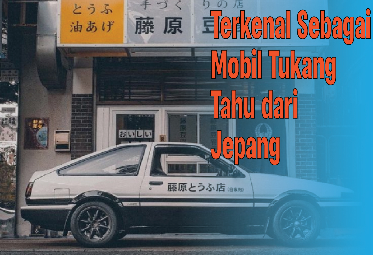 Di Balik Performa Mobil Tukang Tahu dari Jepang, Terkenal Juga di Anime