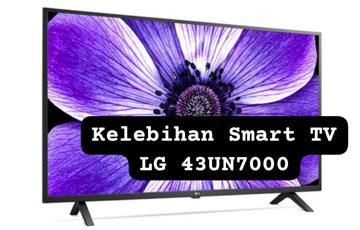 Harga Mulai Rp4 Jutaan, Ini Kelebihan Smart TV LG 43UN7000 yang Memiliki Desain Modern dan Resolusi 4K