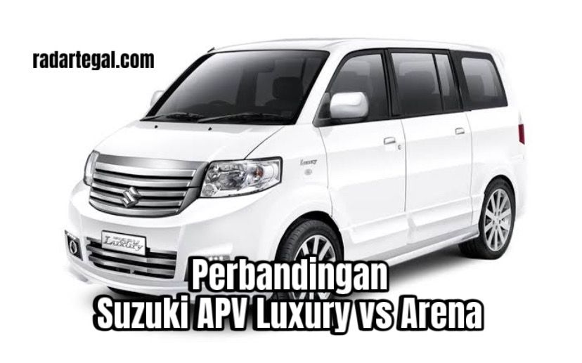Perbandingan Suzuki APV Luxury vs Arena, Mana yang Performanya Lebih Unggul?