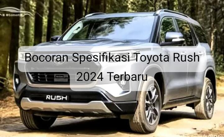 Bocoran Spesifikasi Mobil Toyota Rush Terbaru 2024, Benarkan Dapur Pacunya Lebih Mantap 