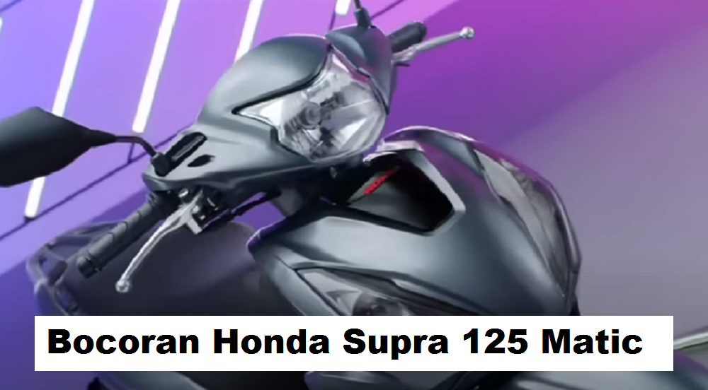 Bikin Heboh, Bocoran Honda Supra 125 Matic,Tampil Beda dengan Inovasi Terbaru yang semakin unggul di kelasnya 