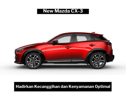 Terdepan dalam Inovasi, New Mazda CX-3 Hadirkan Kecanggihan dan Kenyamanan Optimal