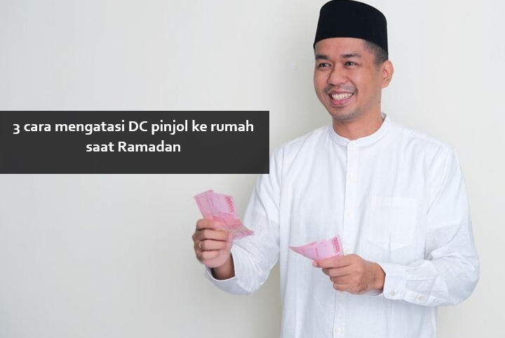 3 Cara Mengatasi DC Pinjol yang Nekat ke Rumah saat Ramadan, Ibadah Bisa Kembali Tenang