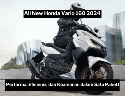 All New Honda Vario 160 2024, Skuter Matic Premium dengan Performa Tak Tertandingi dan Fitur Keamanan Terdepan