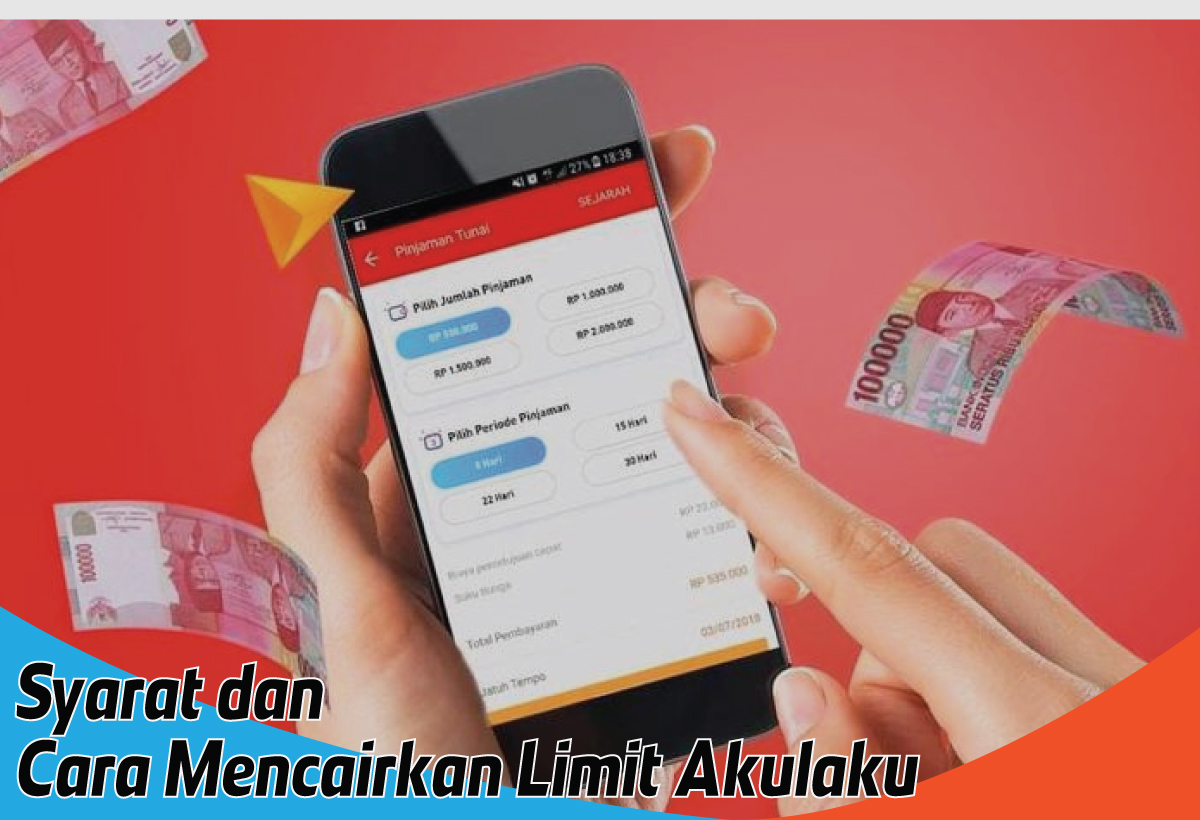 Cara Mencairkan Limit Akulaku dengan Mudah, Bisa Jadi Solusi saat Kondisi Darurat