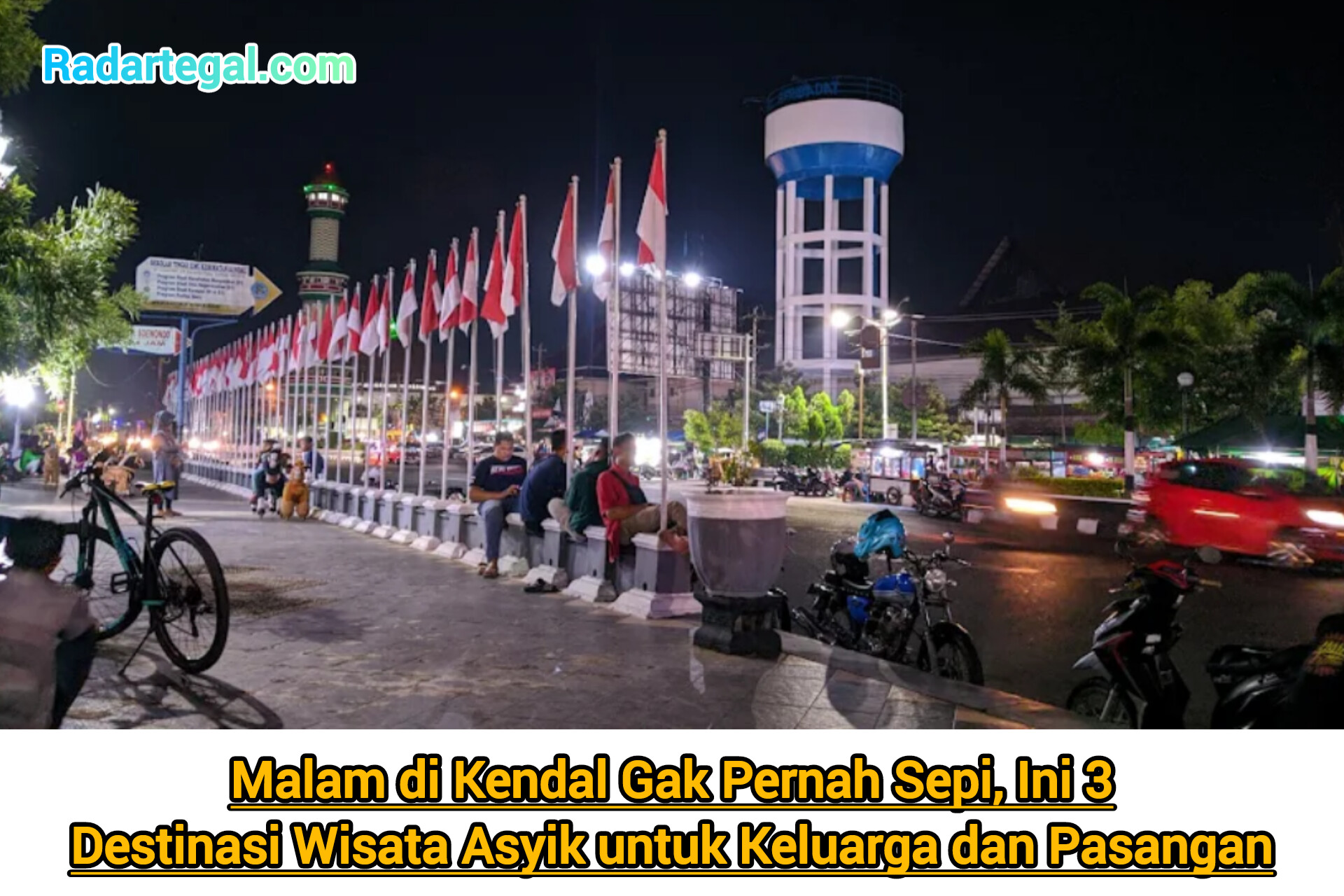 Malam di Kendal Gak Pernah Sepi, Ini 3 Destinasi Wisata Asyik untuk Keluarga dan Pasangan