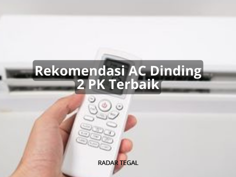 5 Merk AC Dinding 2 PK Terbaik, Harga Terjangkau dengan Kualitas Dingin Maksimal