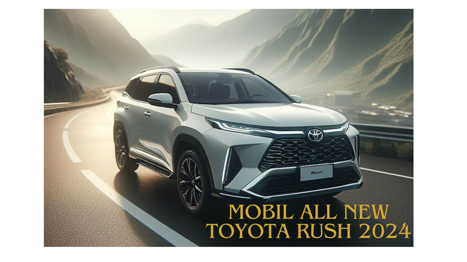 Mobil All New Toyota Rush 2024, Revolusi Gaya dan Fitur Mewah dalam SUV Kelas Menengah