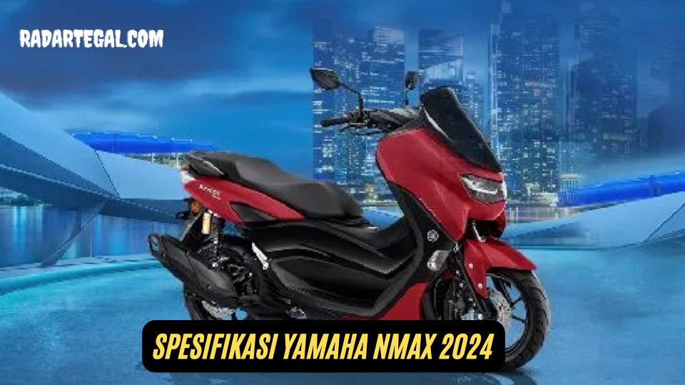 Spesifikasi Yamaha NMAX Turbo 2024, Skuter Populer Tanah Air