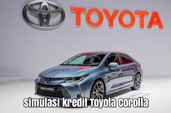 Promo Oktober! Simulasi Kredit Toyota Corolla dan Tips Membelinya