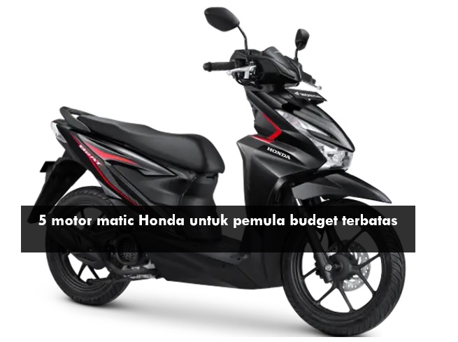5 Motor Matic Honda untuk Pemula dengan Budget Terbatas, Mulai Rp17 Jutaan Tapi Nyaman Ngacir di Kota