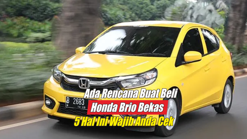 Honda Brio Bekas Diserbu Banyak Orang Karena Harganya Murah Harus Cek