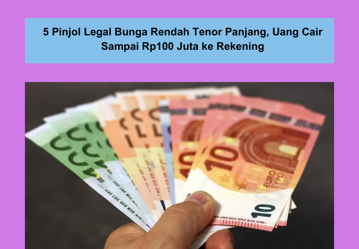 5 Pinjol Legal Bunga Rendah Tenor Panjang, Uang Cair Sampai Rp100 Juta Langsung ke Rekening Dalam 5 Menit