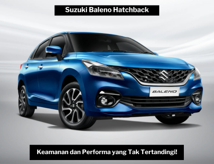 Mengapa Memilih Suzuki Baleno? Ternyata Punya Keamanan dan Performa yang Tak Tertandingi