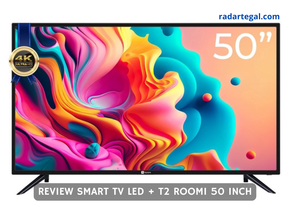 Manjakan Mata Penonton, Ini Review Smart TV LED + T2 Roomi 50 Inch Terbaru