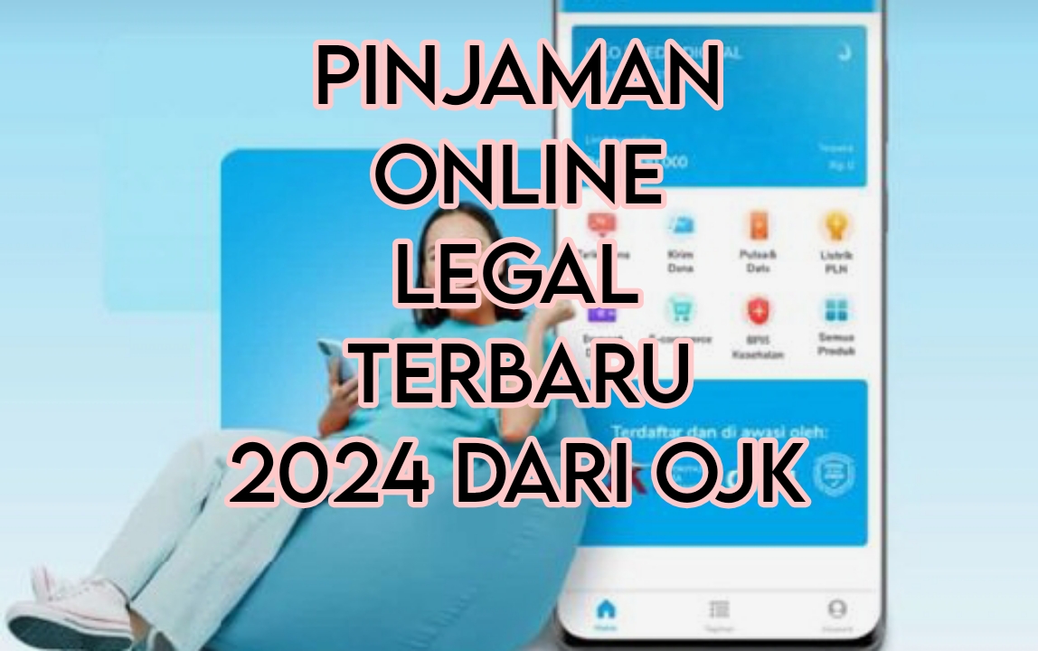 Daftar 72 Pilihan Pinjaman Online Legal Terbaru 2024, Pahami Syarat Ketentuannya 