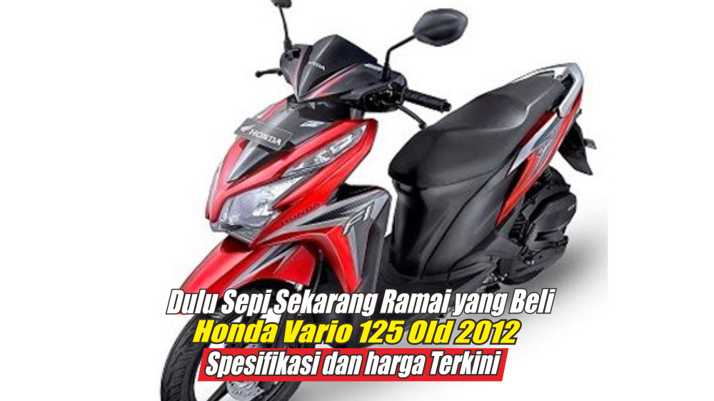 Honda Vario 125 Old Lagi Hangat-hangatnya Diincar Banyak Pembeli, Harganya Kini Murah Banget! 