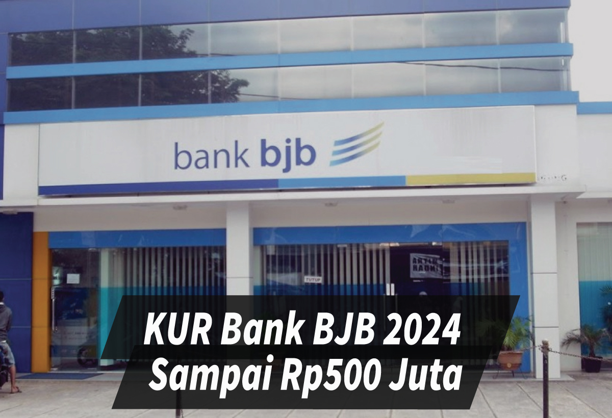 KUR Bank BJB 2024 Sampai Rp500 Juta, Peluang Pinjaman untuk Pengembangan Usaha 