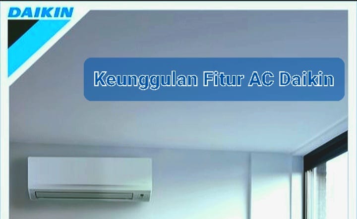 Ini Keunggulan Fitur AC Daikin dari Thailand yang Pas dengan Cuaca di Indonesia dan Negara Tropis Lainnya