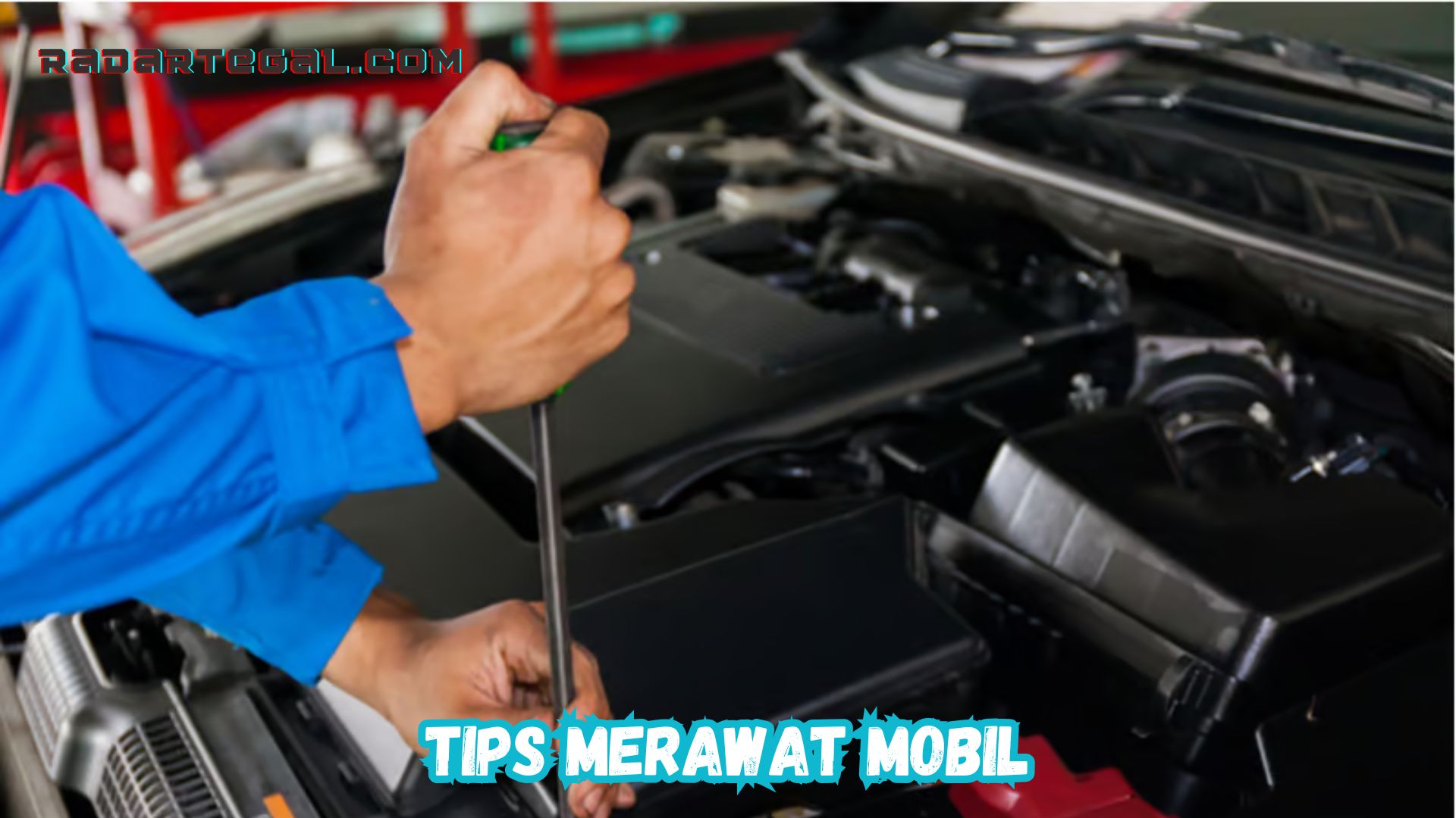 Tips Merawat Mobil Paling Tepat Agar Tetap Awet