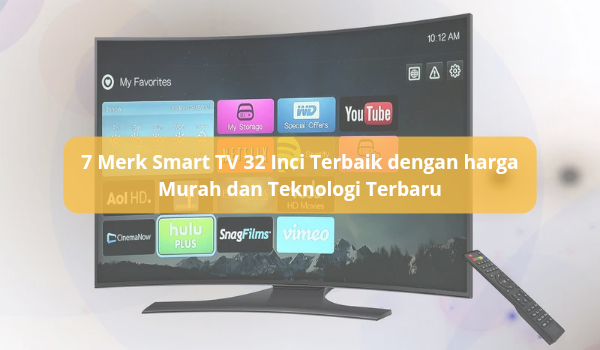 7 Merk Smart TV 32 Inch Terbaik dengan Harga Murah dan Kualitas Jempolan, dari Samsung sampai Polytron