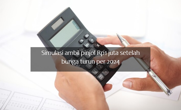 Simulasi Ambil Pinjol Rp1 Juta Setelah Bunga Turun 2024 untuk Pendanaan Konsumtif dan Produktif