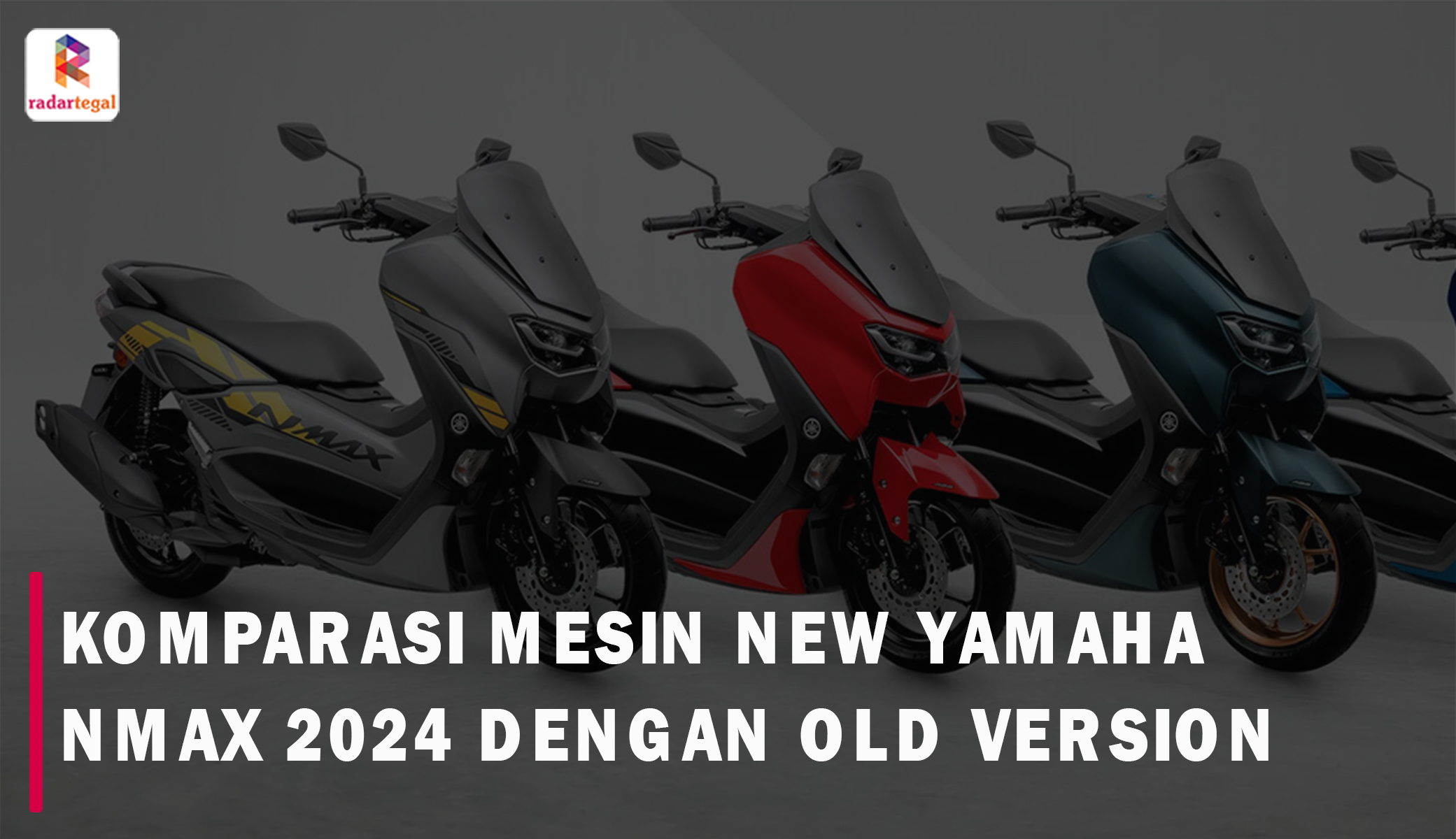 Gencar di Forum Otomotif, Berikut Komparasi Mesin New Yamaha NMAX 2024 dengan Versi Sebelumnya