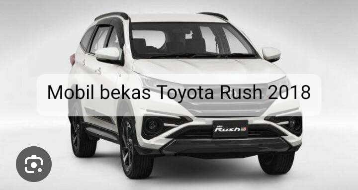 PatasBanyak Dicari, Ternyata Mobil Bekas Toyota Rush 2018 Miliki Fitur-fitur yang Multitasking