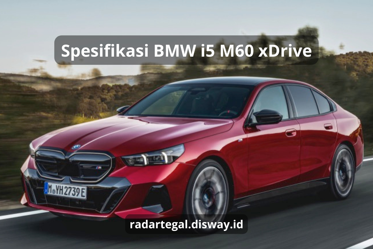 Spesifikasi BMW i5 M60 xDrive, Mobil Sport Listrik Mengagumkan dengan Harga Mulai Rp947,13 Juta