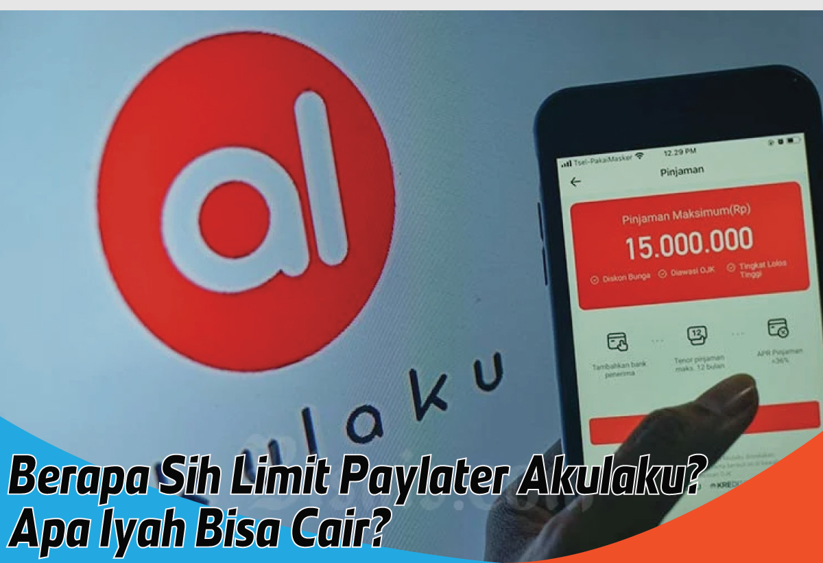 Besaran Limit Paylater Akulaku yang Bisa Dicairkan, Solusi Kebutuhan Mendesak