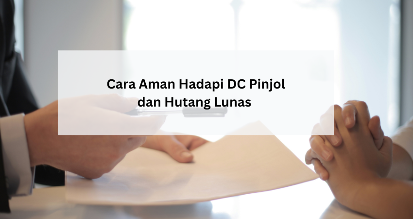 Ga Perlu Takut, Ini 5 Cara Hadapi DC Pinjol dengan Aman dan Hutang Puluhan Juta Lunas