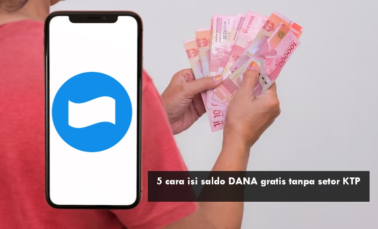5 Cara Isi Saldo DANA Gratis Tanpa Setor KTP, Bisa Dapat Cuma-cuma sampai Rp200 Ribu
