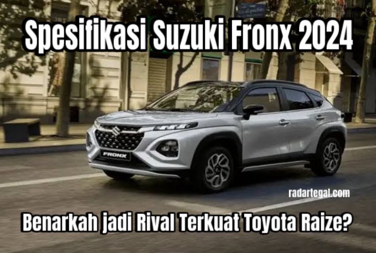 Terbongkar Spesifikasi Suzuki Fronx 2024 jadi Rival Terkuat Toyota Raize di Indonesia