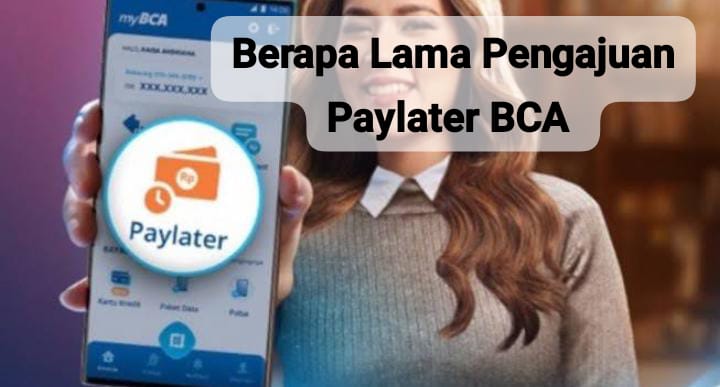 Berapa Lama Pengajuan Paylater BCA? Ini Penjelasan Lengkap dan Cara Daftarnya